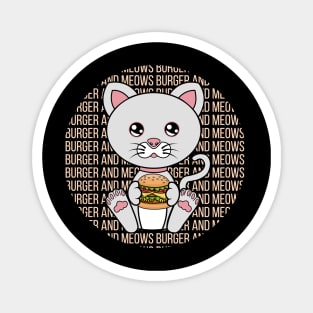 All I Need is burger and cats, burger and cats, burger and cats lover Magnet